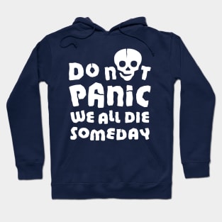 Do not panic. We will all die someday Hoodie